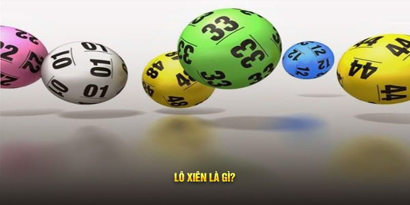 Lô Xiên Là Gì?